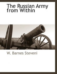 The Russian Army from Within - W. Barnes Steveni