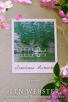 Sometimes Moments - Len Webster, Mickey Reed