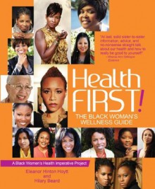 Health First!: The Black Woman's Wellness Guide - Eleanor Hinton Hoytt, Hilary Beard