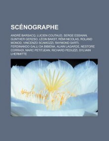 Scenographe: Andre Barsacq, Lucien Coutaud, Serge Essaian, Gunther Gerzso, Leon Bakst, Remi Nicolas, Roland Monod, Vincenzo Scamozzi, Raymond Sarti, Ferdinando Galli Da Bibiena, Alain Lagarde, Nestore Corradi, Marc Petitjean - Livres Groupe