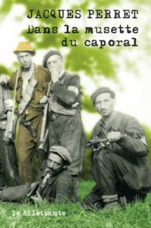 Dans la musette du caporal (French Edition) - Jacques Perret