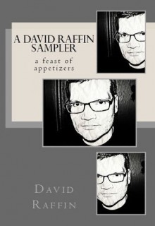 A David Raffin Sampler (a feast of appetizers) - David Raffin