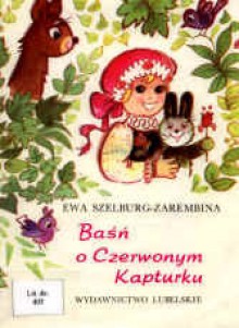 Baśń o czerwonym kapturku - Ewa Szelburg-Zarembina