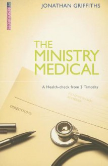 The Ministry Medical: A Health-Check from 2 Timothy - Jonathan Griffiths