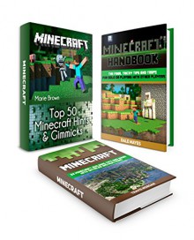 Minecraft Box Set: 50 Incredible Minecraft Tricks You Never Knew plus 22 Minecraft Building Ideas with Detailed Instructions and The Final Traps for Playing ... essentials, how to play minecraft) - Marie Brown, Travis Morgan, Dale Mayes