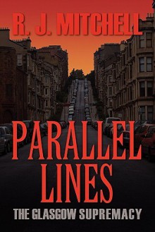 Parallel Lines: The Glasgow Supremacy - R.J. Mitchell