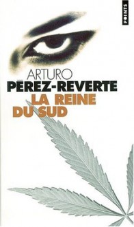 La Reine Du Sud - Arturo Pérez-Reverte