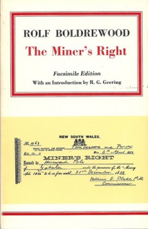 The Miner's Right : A tale of the Australian Goldfields (Australian literary reprints) - Rolf Boldrewood