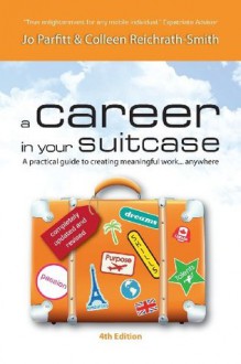 Career in Your Suitcase: A Practical Guide to Creating Meaningful Work... Anywhere - Jo Parfitt, Colleen Reichrath-Smith