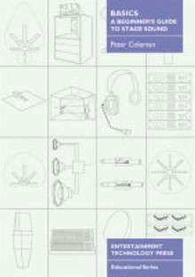 Basics A Beginner's Guide To Stage Sound - Peter Coleman, Jackie Staines