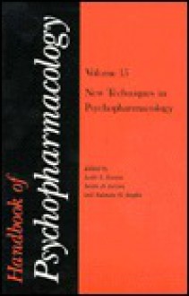 Handbook of Psychopharmacology 15: New Techniques in Psychopharmacology (Modern Analytical Chemistry) - Iverson