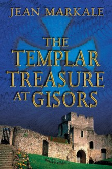 The Templar Treasure at Gisors - Jean Markale