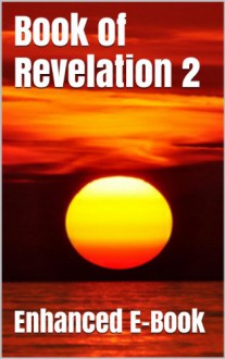 Book of Revelation 2 (Illustrated) - John of Patmos, Living Oracles, Darby Bible, Young's Literal Translation, Rotherham Emphasized Bible, Twentieth Century New Testament