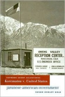 Korematsu V. United States: Korematsu Versus United States (Supreme Court Milestones) - Susan Dudley Gold