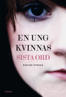 En ung kvinnas sista ord - Regine Stokke, Marianne Mattsson