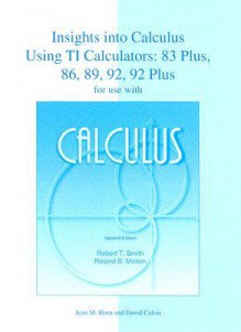 Calculus: Insights into Calculus Using TI Calculators: 83 Plus, 86, 89, 92, and 92 Plus - Robert T. Smith, Roland B. Minton