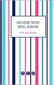 No One Now Will Know - E.M. Delafield