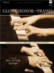 Glory, Honor and Praise!: Inspirational Organ and Piano Duets - Ron Sprunger