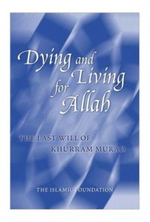 Dying And Living For Allah - Khurram Murad