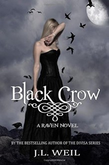 Black Crow (The Raven Series) (Volume 2) - J.L. Weil