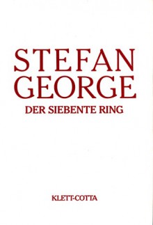 Der Siebente Ring (Sämtliche Werke, #6/7) - Stefan George