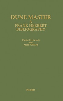 Dune Master: A Frank Herbert Bibliography - Daniel J.H. Levack