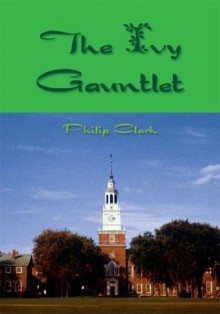 The Ivy Gauntlet - Philip Clark