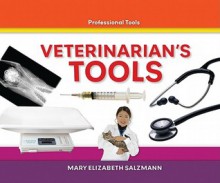 Veterinarian's Tools (Professional Tools) - Mary Elizabeth Salzmann