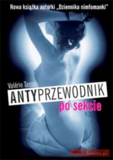 Antyprzewodnik po seksie - Valérie Tasso