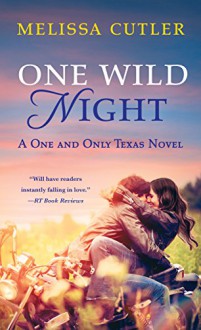 One Wild Night: A One and Only Texas Novel - Melissa Cutler