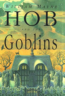 Hob and the Goblins - William Mayne