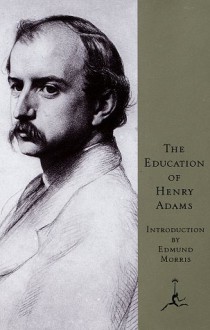 Education of Henry Adams (Modern Library) - Henry Adams