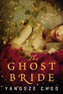 The Ghost Bride: A Novel - Yangsze Choo