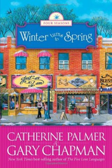 Winter Turns to Spring - Catherine Palmer, Gary Chapman