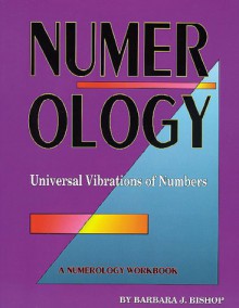 Numerology: The Universal Vibrations of Numbers - Barbara Bishop