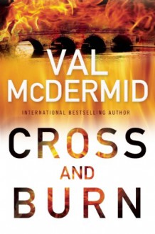 Cross and Burn (Tony Hill / Carol Jordan) - Val McDermid