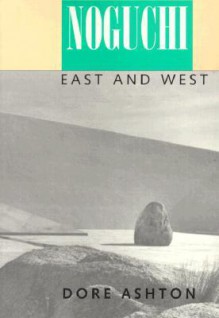 Noguchi East and West - Dore Ashton