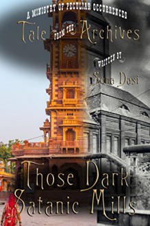 Those Dark Satanic Mills (Tale from the Archives) - Suna Dasi, Tee Morris, Pip Ballantine