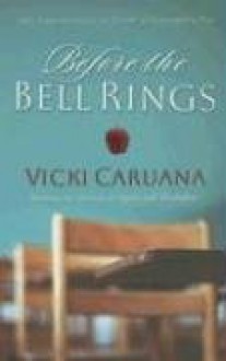 Before the Bell Rings: 180 Inspirations to Start a Teacher's Day - Vicki Caruana