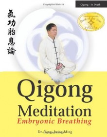 Qigong Meditation: Embryonic Breathing - Yang Jwing-Ming