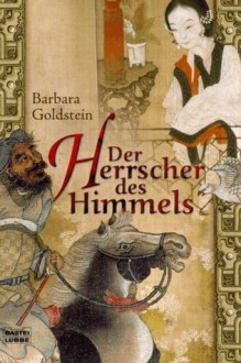 Der Herrscher des Himmels: Historischer Roman (German Edition) - Barbara Goldstein