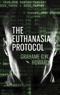 The Euthanasia Protocol - Grahame Howard