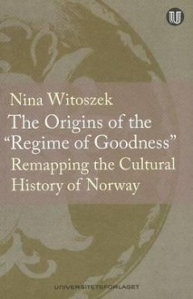 Origins of the "Regime of Goodness" - Nina Witoszek