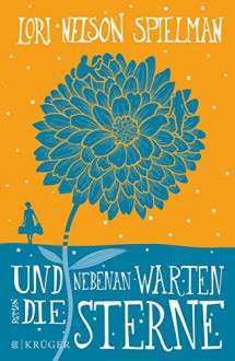 Und nebenan warten die Sterne - Lori Nelson Spielman, Andrea Fischer