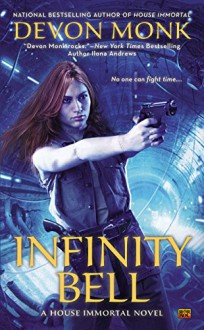 Infinity Bell: A House Immortal Novel - Devon Monk