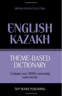 Theme-Based Dictionary British English-Kazakh - 9000 Words - Andrey Taranov