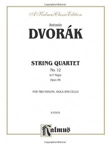 String Quartet in F, Op. 96 - Antonin Dvork, Antonín Dvořák