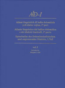 Ald-I Sprachatlas Des Dolomitenladinischen Und Angrenzender Dialekte: Atlante Linguistico del Ladino Dolomitico E Dei Dialetti Limitrofi - Hans Goebl