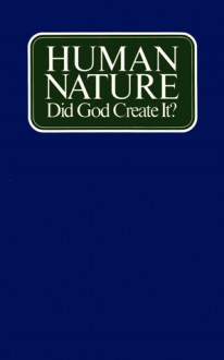 HUMAN NATURE Did God Create It? - Herbert W. Armstrong