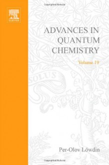 ADVANCES IN QUANTUM CHEMISTRY VOL 19, Volume 19 - Author Unknown